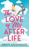 The Love of My Afterlife - Kirsty Greenwood - 9798891644038