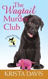 The Wagtail Murder Club: A Paws and Claws Mystery - Krista Davis - 9798891644533