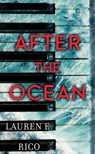 After the Ocean - Lauren E. Rico - 9798891644687