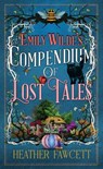 Fawcett, H: Emily Wilde's Compendium of Lost Tales - Heather Fawcett - 9798891644977