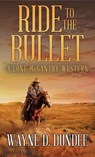 Ride to the Bullet: A Lone McGantry Western - Wayne D. Dundee - 9798891645462