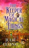 The Keeper of Magical Things - Julie Leong - 9798891647213