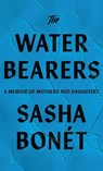 The Waterbearers: A Memoir of Mothers and Daughters - Sasha Bonet - 9798891647398