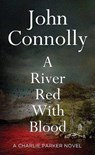 A River Red with Blood: A Charlie Parker Novel - John Connolly - 9798891648753