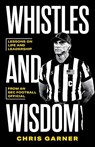 Whistles and Wisdom - Chris Garner - 9798891652033