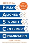 Becoming a Fully Aligned Student-Centered Organization - Kevin Stoller - 9798891653627