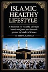 ISLAMIC HEALTHY LIFESTYLE - Syed A. Rahman - 9798891706309