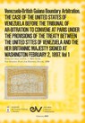 Venezuela-British Guiana Boundary Arbitration. THE CASE OF THE UNITED STATES OF VENEZUELA BEFORE THE TRIBUNAL OF AR-BITRATION TO CONVENE AT PARIS UNDER THE PROVISIONS OF THE TREATY BETWEEN THE UNITED STTES OF VENEZUELA AND THE HER BRITANNIC MAJESTY SIGNED - J. M. de Rojas - 9798891849280