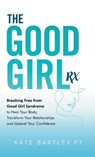 The Good Girl Rx - Kate Bartley - 9798891851627