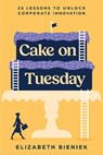 Bieniek, E: Cake on Tuesday - Elizabeth Bieniek - 9798891881112