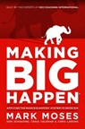Making Big Happen - Mark Moses ; Don Schiavone ; Craig Coleman ; Chris Larkins - 9798891884571