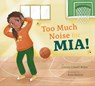 Too Much Noise for Mia! - Connie Colwell Miller - 9798892001816