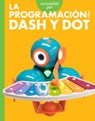 Curiosidad Por La Programación Con Dash Y Dot - Jill Sherman - 9798892007368