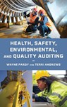 Health, Safety, Environmental, and Quality Auditing - Wayne Pardy ; Terri Andrews - 9798892050463