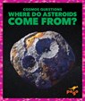 Where Do Asteroids Come From? - Clara Maccarald - 9798892138611