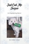Just Call Me Jacque - Nathan J. Johnson - 9798892217378