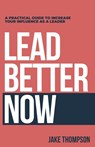 Lead Better Now - Jake Thompson - 9798892382168