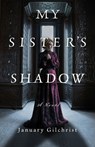 My Sister's Shadow - January Gilchrist - 9798892420587