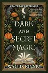 A Dark and Secret Magic - Wallis Kinney - 9798892423298