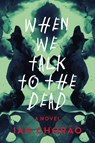 When We Talk to the Dead - Ian Chorao - 9798892423526