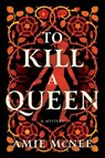 To Kill a Queen - Amie McNee - 9798892423557