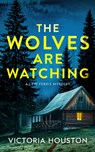 The Wolves Are Watching - Victoria Houston - 9798892424264