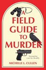 A Field Guide to Murder - Michelle L. Cullen - 9798892424639