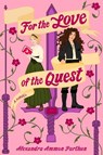 For the Love of the Quest - Alexandra Ammon Parthun - 9798892425506