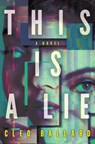This Is a Lie - Cleo Ballard - 9798892425865