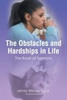 The Obstacles and Hardships in Life - James Wesley Ivy Jr. Ordained Minister - 9798892435833