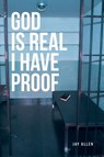 God is Real I Have Proof - Jay Allen - 9798892439435
