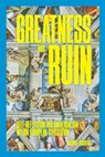 Greatness and Ruin: Self-Reflection and Universalism within European Civilization - Ricardo Duchesne - 9798892520300