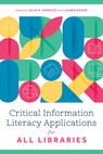 Critical Information Literacy Applications for All Libraries - Julie N. Hornick - 9798892552189