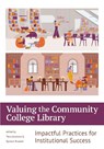 Valuing the Community College Library:: Impactful Practices for Institutional Success - Terra Jacobson - 9798892555425