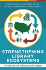 Strengthening Library Ecosystems: Collaborate for Advocacy and Impact - Dorcas Hand - 9798892555722