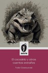 El Cocodrilo y otros cuentos extraños - Fedor Dostoyevski - 9798892672207