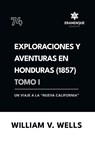 Exploraciones y aventuras en Honduras 1857 - William V Wells - 9798892673105