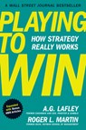 Playing to Win, Expanded with Bonus HBR Articles - A.G. Lafley ; Roger L. Martin - 9798892792288