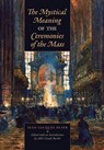 Olier, J: Mystical Meaning of the Ceremonies of the Mass - Jean-Jacques Olier - 9798892800419