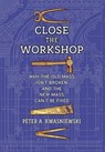 Close the Workshop: Why the Old Mass Isn't Broken and the New Mass Can't Be Fixed - Peter A. Kwasniewski - 9798892800785