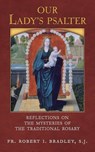 Our Lady's Psalter - S. J. Fr. Robert I. Bradley - 9798892800921