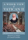 A Wider View of Vatican II: Memories and Analysis of a Council Consultor - Archimandrite Boniface Luykx - 9798892801201
