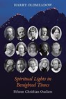 Spiritual Lights in Benighted Times - Harry Oldmeadow - 9798892801249