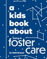 A Kids Book About Being in Foster Care - Seth Brauer - 9798892810241