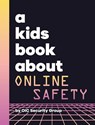A Kids Book About Online Safety - Oic Security Group - 9798892810784