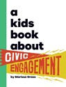 A Kids Book About Civic Engagement - Marissa Grass - 9798892810814