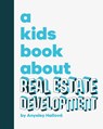 A Kids Book About Real Estate Development - Anyeley Hallova - 9798892810821