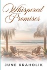 Whispered Promises - June Kraholik - 9798892852500