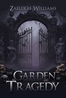 The Garden of Tragedy - Zaeleigh Williams - 9798892854092