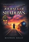 Journey of Shadows: A Tale of Survival and Redemption - Michael Kelly - 9798892854580
